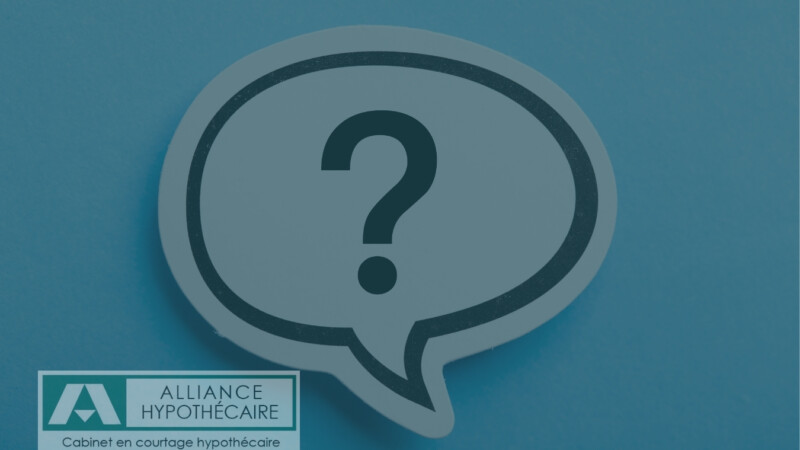 Questions Essentielles avec Alliance Hypothécaire
